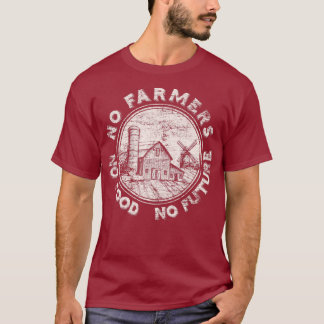 Keine Bauer Keine Nahrung keine Zukunft T-Shirt