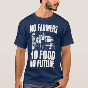 Keine Bauern Keine Nahrung Keine Zukunft Landwirt  T-Shirt