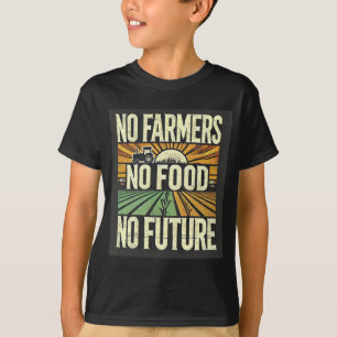 Keine Bauern Keine Nahrung Keine Zukunft T-Shirt