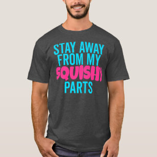 Keine Berührung Bleibe weg von meinen Squishy Part T-Shirt