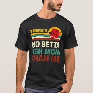 Keine bessere Betta-Fisch-Mutter als ich Betta-Fis T-Shirt