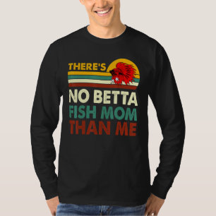 Keine Betta-Mama als Me Betta-Fischerei F T-Shirt