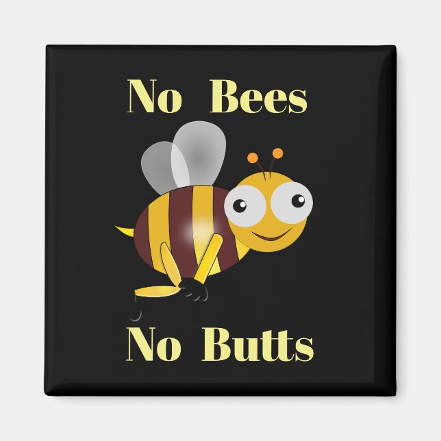 Keine Bienen Kein Hintern Magnet (Vorne)