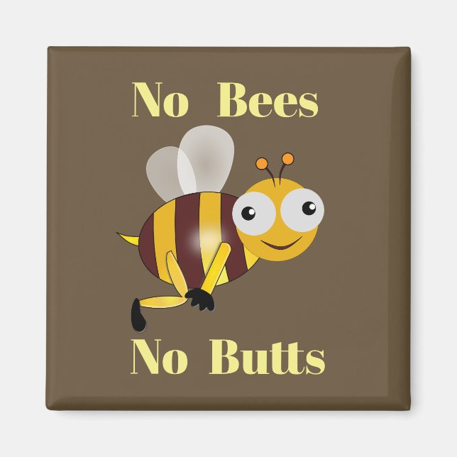 Keine Bienen Kein Hintern Magnet (Vorne)