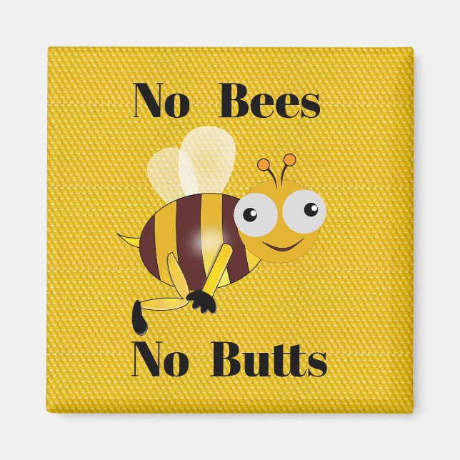 Keine Bienen Kein Hintern Magnet (Vorne)
