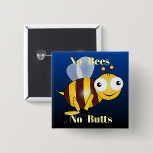 Keine Bienen Keine Hintern Schaltfläche Button