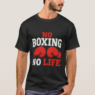 Keine Boxen Kein Leben Boxhandschuhe Boxhandschuhe T-Shirt