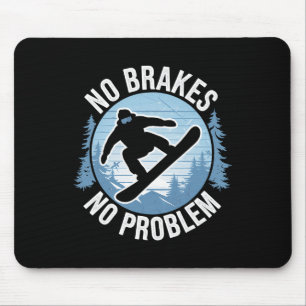 Keine Bremsen kein Problem Snowboarden Winter Snow Mousepad