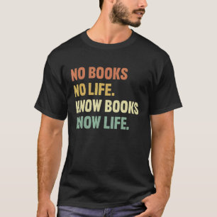 Keine Bücher kein Leben kennt Bücher wissen Leben T-Shirt