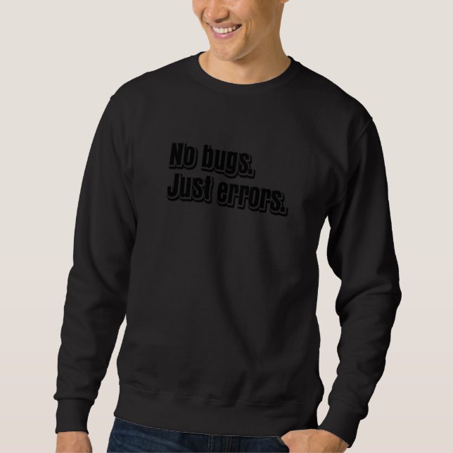 Keine Bugs, nur Fehler Coder Programmierer Nerd So Sweatshirt (Vorderseite)