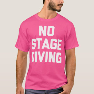Keine Bühne Tauchen Funny Sprichwort Sarcastic Con T-Shirt