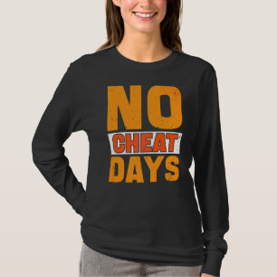 Keine Cheat Days Gym Keine Cheat Mahlzeiten Cheat  T-Shirt