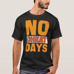 Keine Cheat Days Gym Keine Cheat Mahlzeiten Cheat T-Shirt