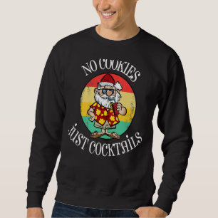 Keine Cookies, nur Cocktails Sweatshirt