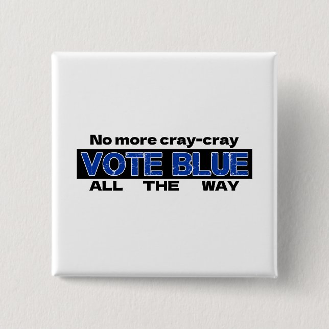 Keine Cray Cray Cray wählen Blau den ganzen Weg Button (Vorderseite)