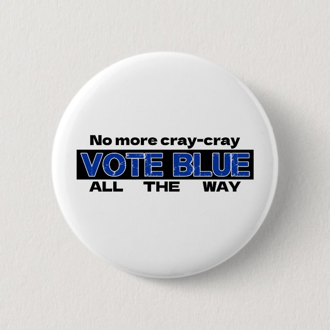 Keine Cray Cray Cray wählen Blau den ganzen Weg Button (Vorderseite)