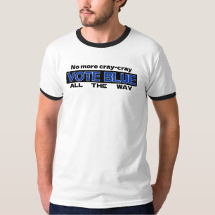 Keine Cray Cray Cray wählen Blau den ganzen Weg T-Shirt