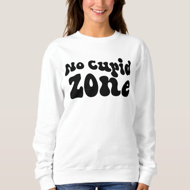 Keine Cupid-Zone Sweatshirt (Vorderseite)