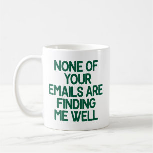 Keine deiner E-Mails erreicht mich gut Büro Kaffeetasse
