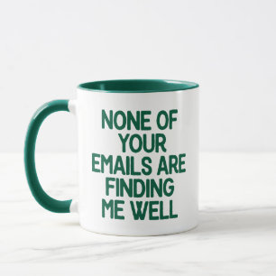 Keine deiner E-Mails erreicht mich gut Büro Tasse