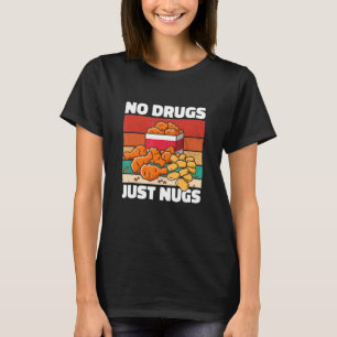 Keine Drogen, nur Hähnchen, Lustiger Hähnchen-Nugg T-Shirt
