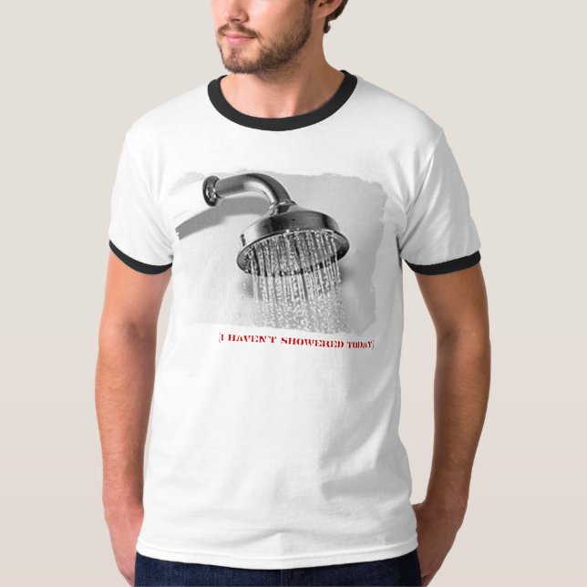 keine Dusche heute T-Shirt (Vorderseite)