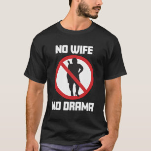 Keine Ehefrau Keine Drama Ehefrau Ban Stag Party U T-Shirt
