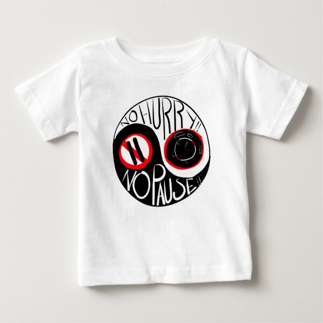 Keine Eile, keine Pause Baby T-shirt (Vorderseite)