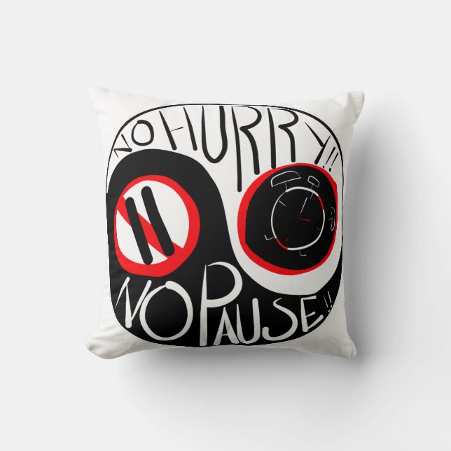 Keine Eile, keine Pause Kissen (Vorderseite)