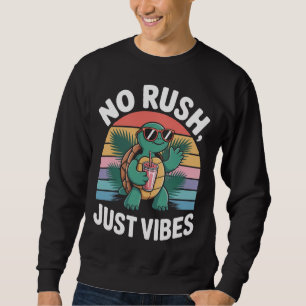 Keine Eile, nur gute Vibes Lustige Schildkröte Ret Sweatshirt