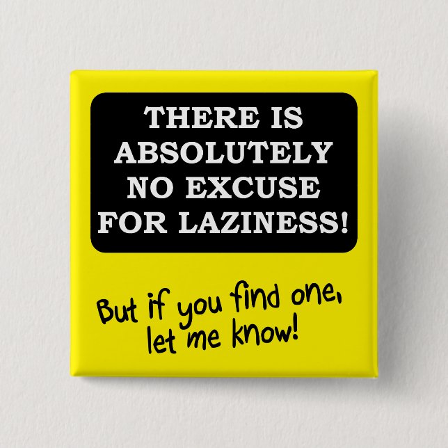 Keine Entschuldigung für Lazness Funny Button Abze (Vorderseite)