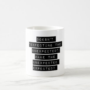 Keine Erwartung des Unerwarteten Kaffeetasse