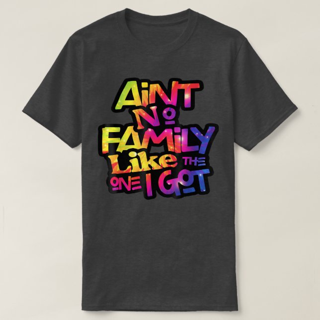 Keine Familie, wie die, die ich die Familie Lo Got T-Shirt (Design vorne)
