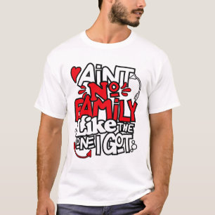 Keine Familie wie die, die ich Got habe, die Famil T-Shirt