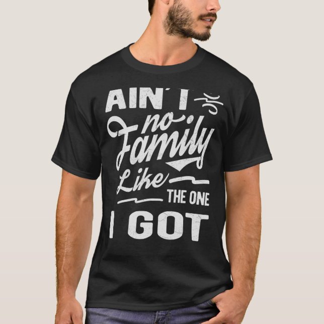 Keine Familie wie die, die ich Got habe, die Famil T-Shirt (Vorderseite)