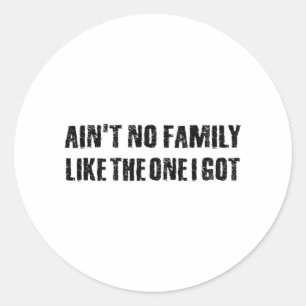 Keine Familie wie die, die ich got habe Runder Aufkleber