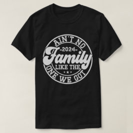 Keine Familie wie die, die wir 2024 Wiedersehen Go T-Shirt