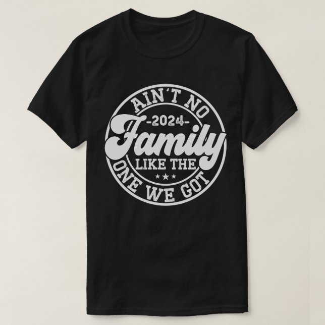 Keine Familie wie die, die wir 2024 Wiedersehen Go T-Shirt (Design vorne)