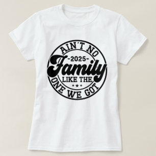 Keine Familie wie die, die wir 2025 Wiedersehen Go T-Shirt