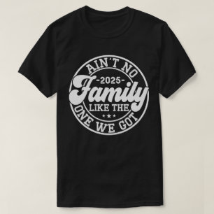 Keine Familie wie die, die wir 2025 Wiedersehen Go T-Shirt