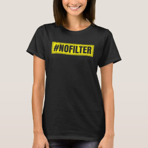 Keine Filter Große Persönlichkeit Ehrlich Direkt Z T-Shirt