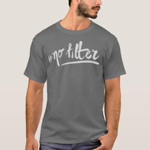 Keine Filter T-Shirt