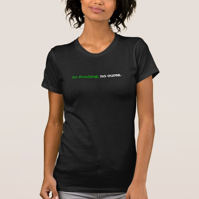 Keine Finanzierung, keine Heilung T-Shirt (Vorderseite)