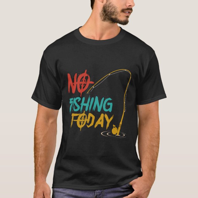Keine Fischerei heute, Funny Fishing Fischer T-Shirt (Vorderseite)
