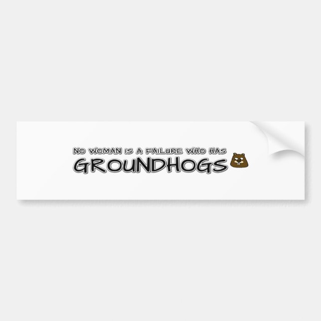 Keine Frau ist ein Versager, der Groundhogs hat Autoaufkleber (Vorne)