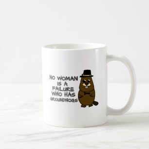 Keine Frau ist ein Versager, der Groundhogs hat Kaffeetasse