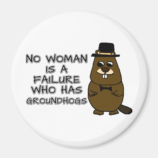 Keine Frau ist ein Versager, der Groundhogs hat Magnet (Vorne)