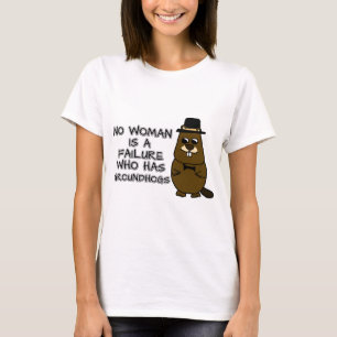 Keine Frau ist ein Versager, der Groundhogs hat T-Shirt