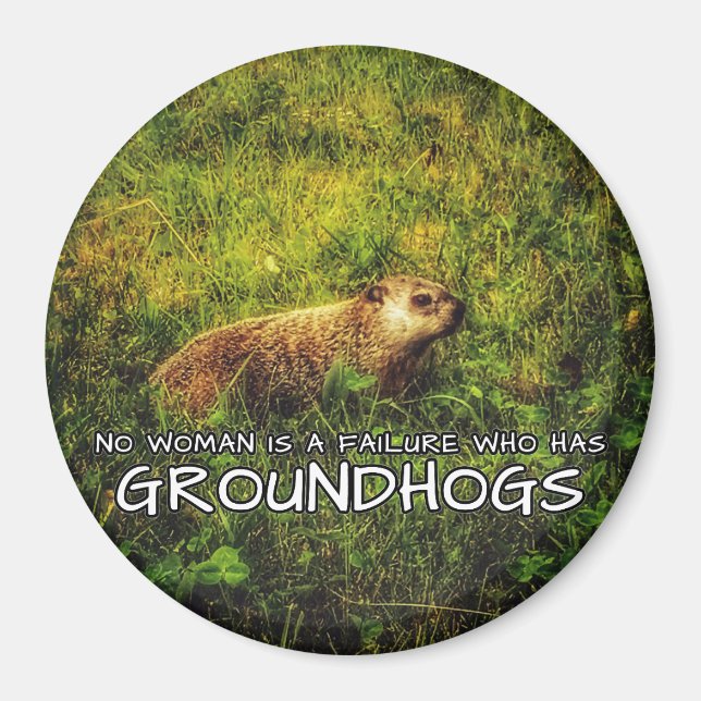 Keine Frau ist eine Versagerin mit einem Groundhog Magnet (Vorne)