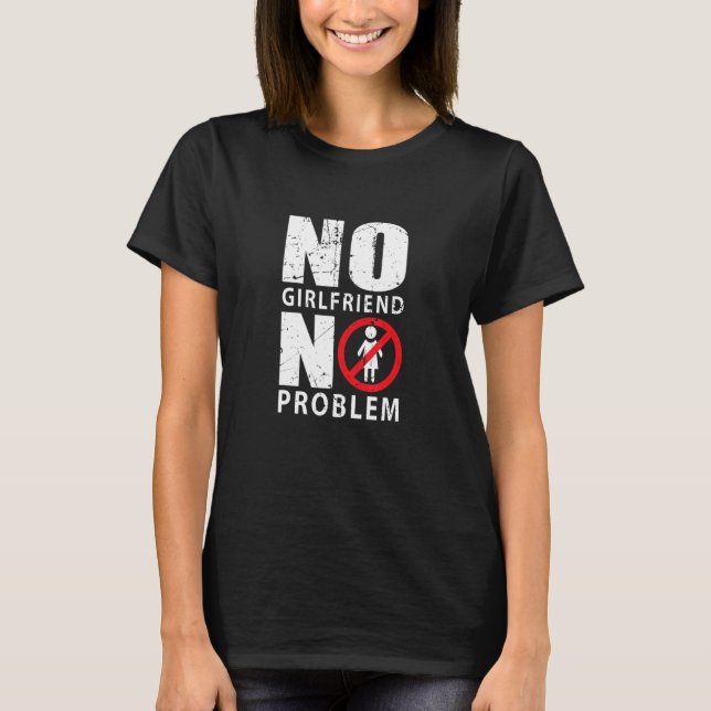 Keine Freundin kein Problem Male Singlee T-Shirt (Vorderseite)